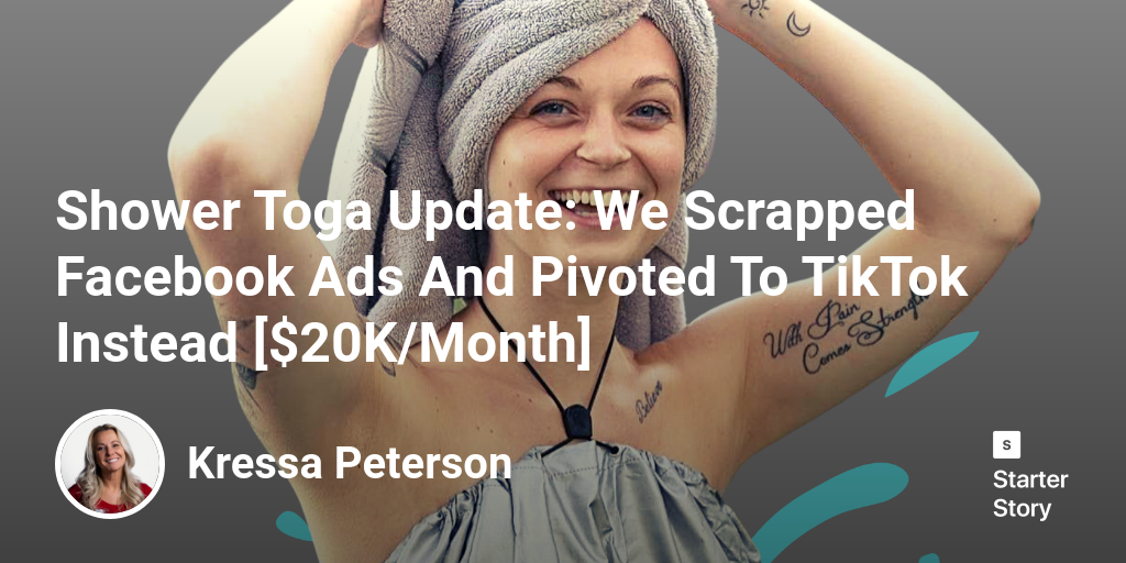 Shower Toga Update We Scrapped Facebook Ads And Pivoted To TikTok