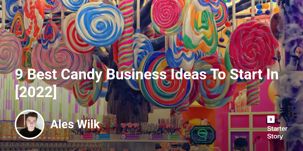 9 Best Candy Business Ideas To Start In [2024] Starter Story