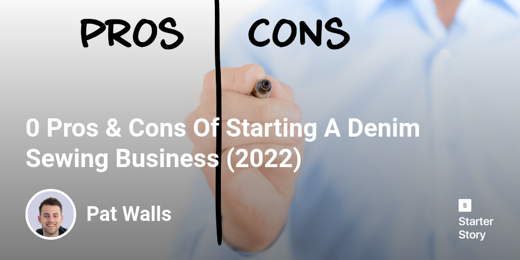 40 Pros & Cons Of Starting A Denim Sewing Business (2024) Starter