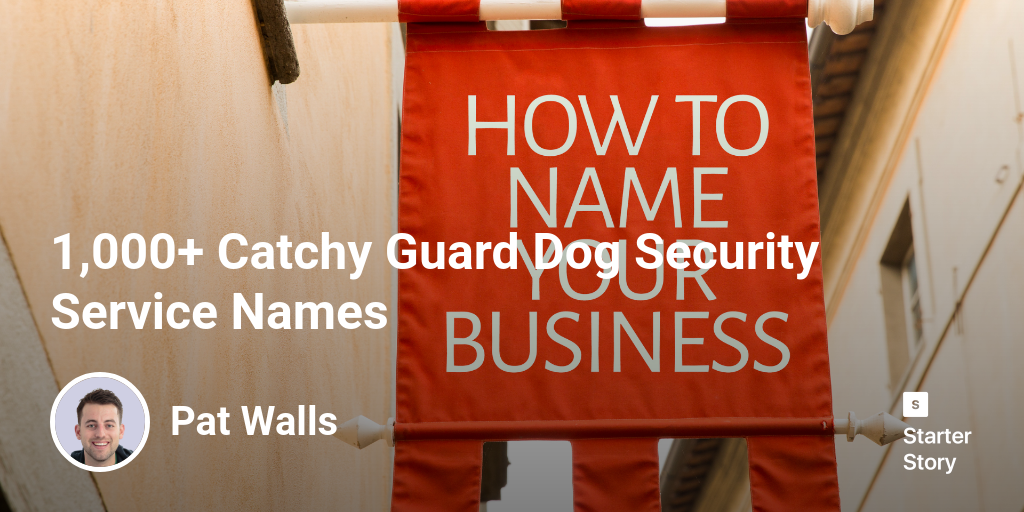 1,000+ Catchy Guard Dog Security Service Names Starter Story