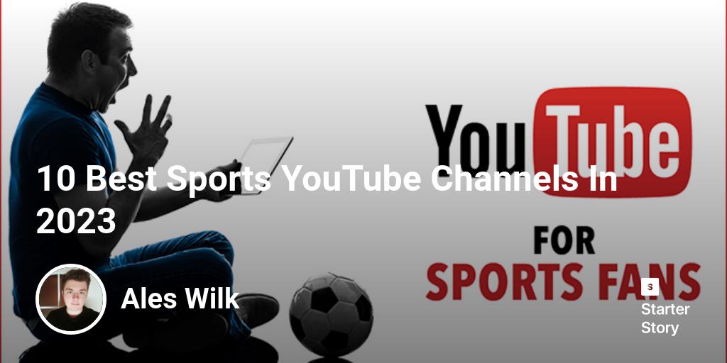 10 Best Sports  Channels In 2024 - Starter Story