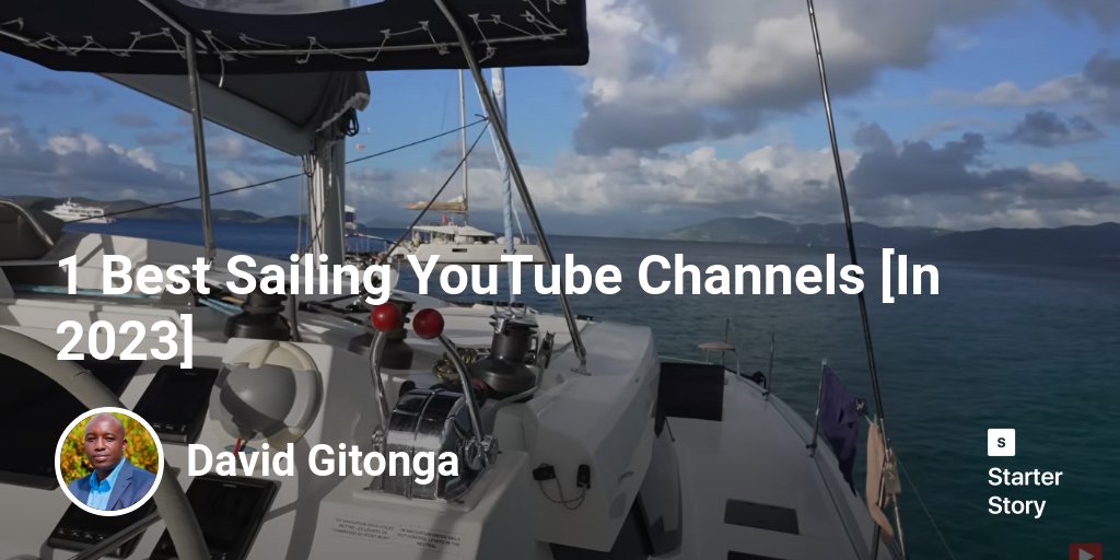 12 Best Sailing YouTube Channels [In 2024] Starter Story