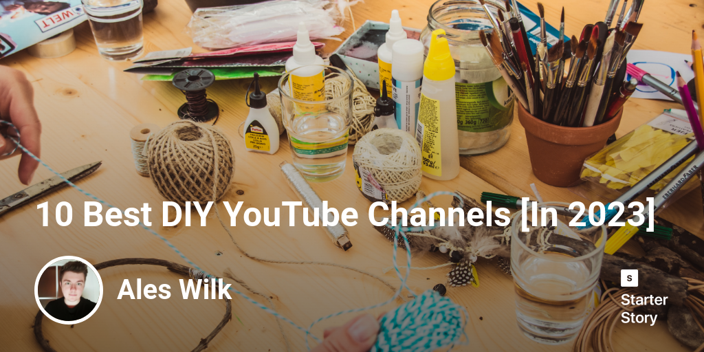 10 Best DIY  Channels [In 2024] - Starter Story