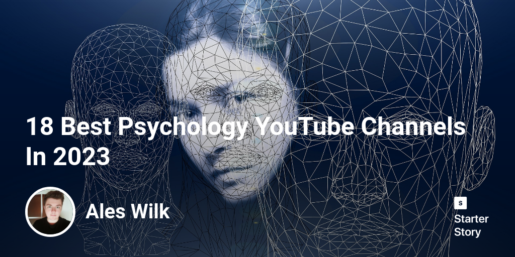 18 Best Psychology YouTube Channels In 2024 Starter Story
