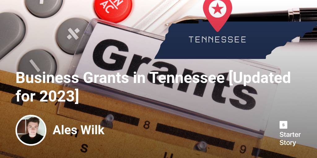 Business Grants in Tennessee [Updated for 2024] Starter Story