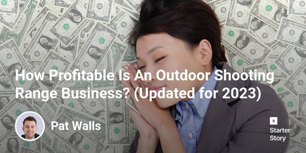 How Profitable Is An Outdoor Shooting Range Business? (Updated for