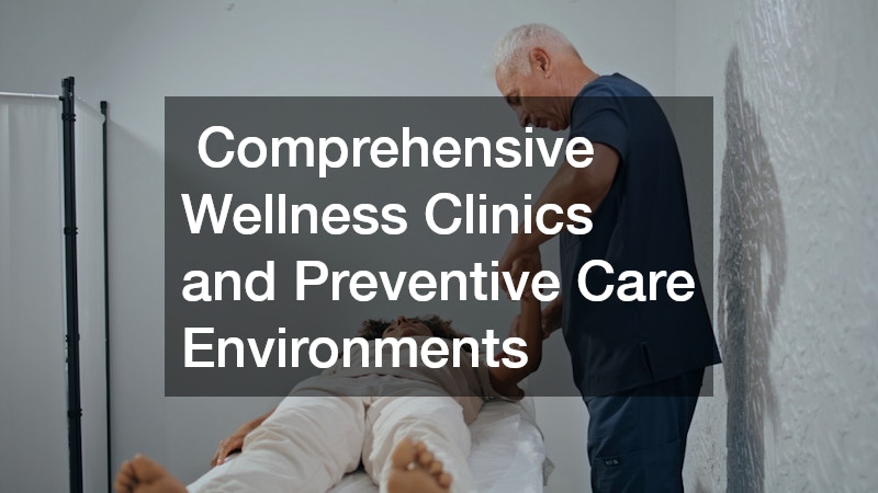  Comprehensive Wellness Clinics and Preventive Care Environments