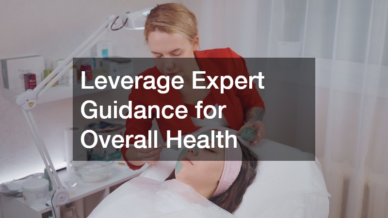 Leverage Expert Guidance for Overall Health