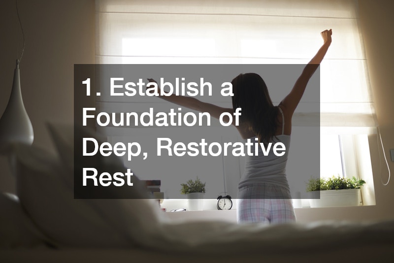1. Establish a Foundation of Deep, Restorative Rest