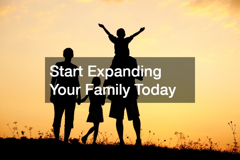 Start Expanding Your Family Today