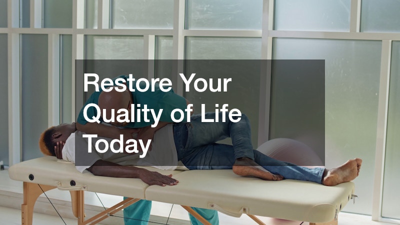 Restore Your Quality of Life Today
