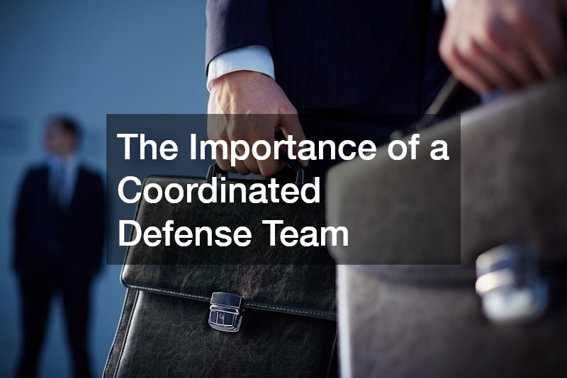 The Importance of a Coordinated Defense Team