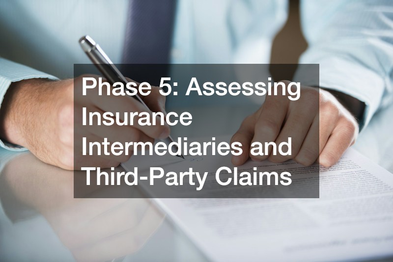 Phase 5: Assessing Insurance Intermediaries and Third-Party Claims