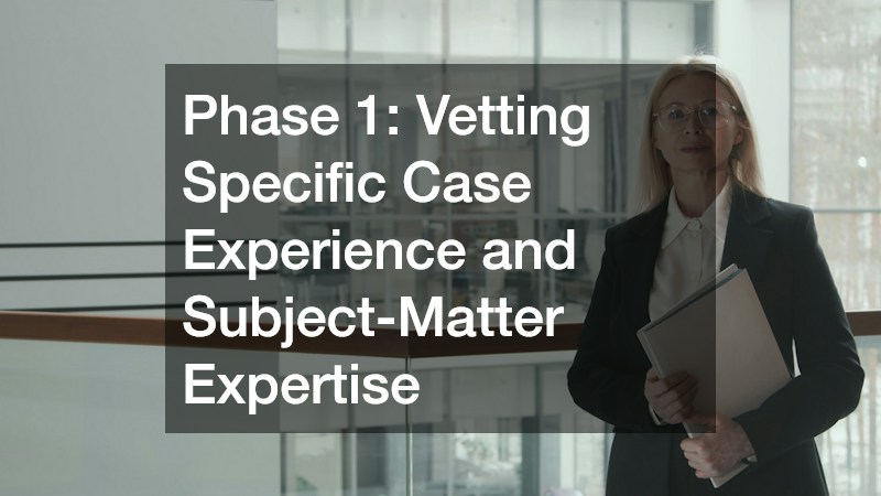 Phase 1: Vetting Specific Case Experience and Subject-Matter Expertise