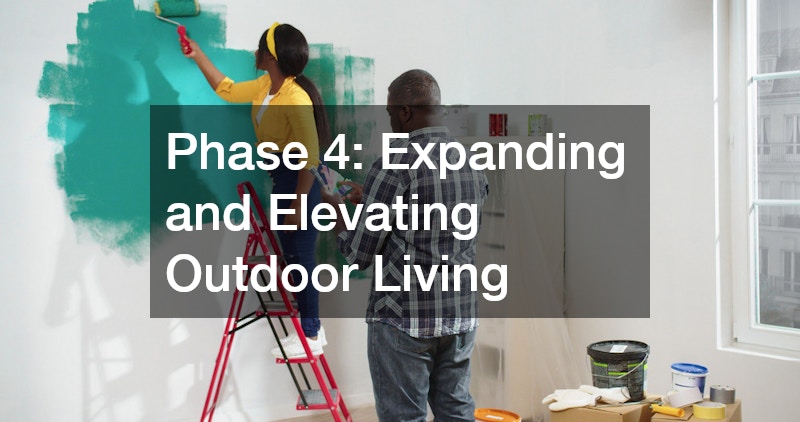Phase 4: Expanding and Elevating Outdoor Living