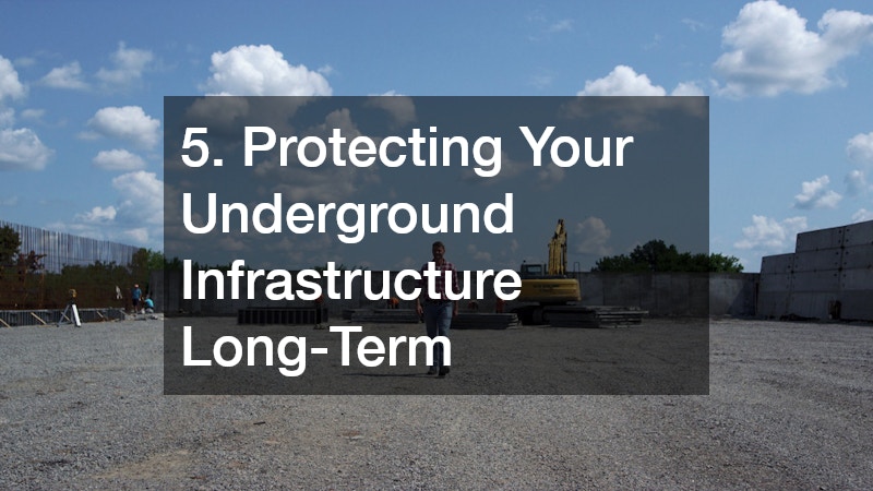 5. Protecting Your Underground Infrastructure Long-Term