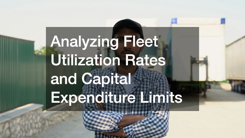 Analyzing Fleet Utilization Rates and Capital Expenditure Limits