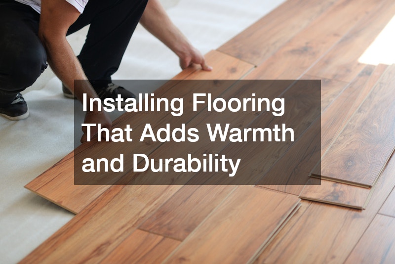 Installing Flooring That Adds Warmth and Durability