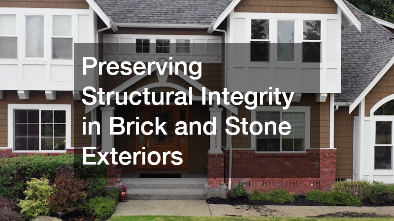 Preserving Structural Integrity in Brick and Stone Exteriors