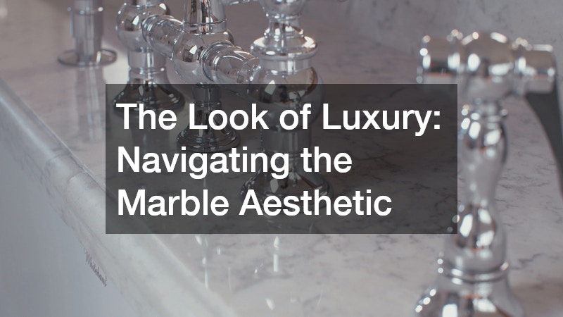 The Look of Luxury: Navigating the Marble Aesthetic