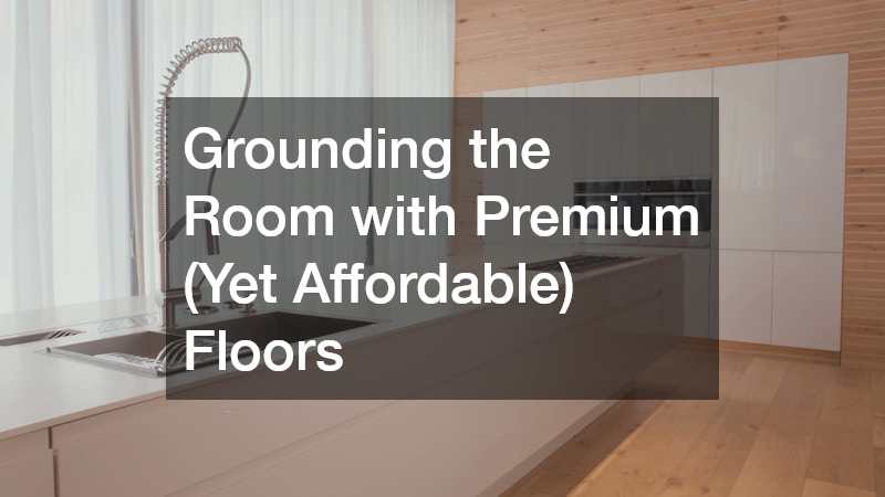 Grounding the Room with Premium (Yet Affordable) Floors