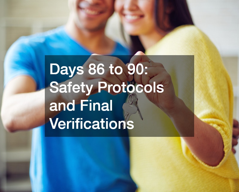 Days 86 to 90: Safety Protocols and Final Verifications