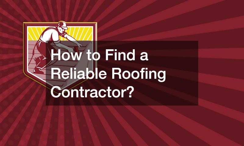 How to Find a Reliable Roofing Contractor?