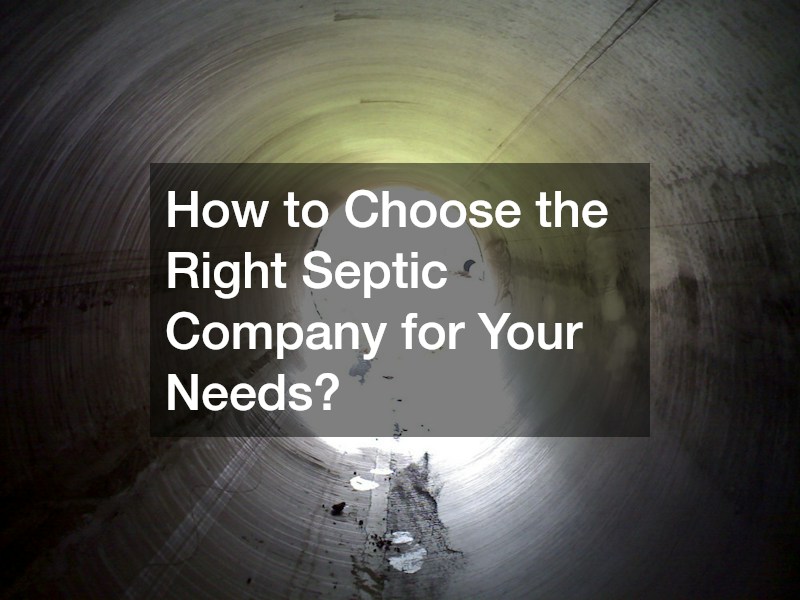 How to Choose the Right Septic Company for Your Needs?
