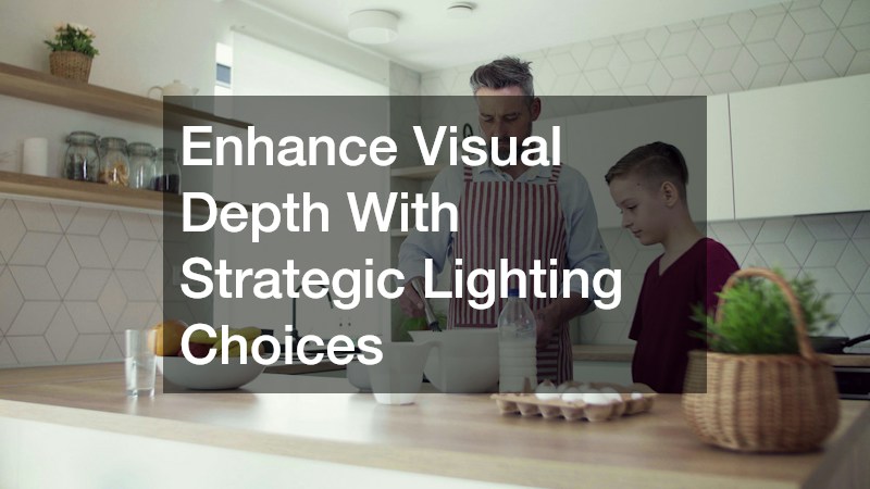 Enhance Visual Depth With Strategic Lighting Choices