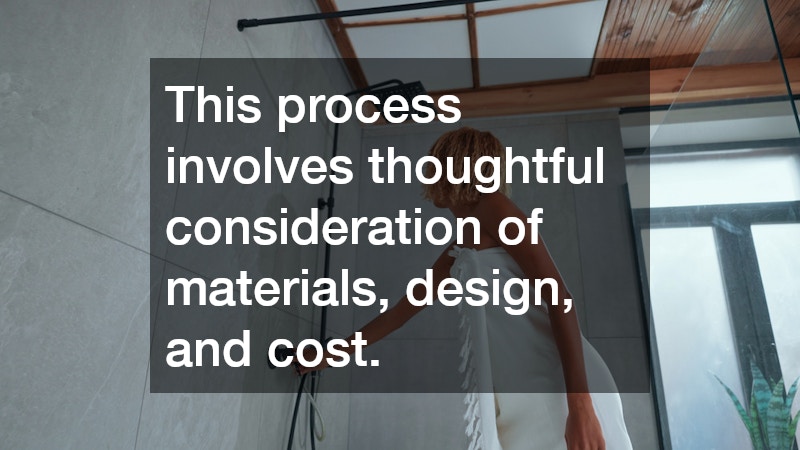 This process involves thoughtful consideration of materials, design, and cost.