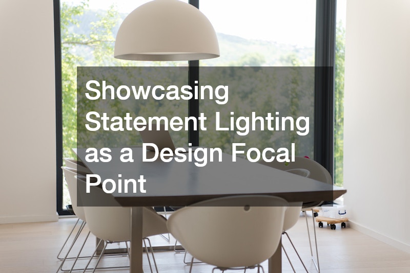 Showcasing Statement Lighting as a Design Focal Point