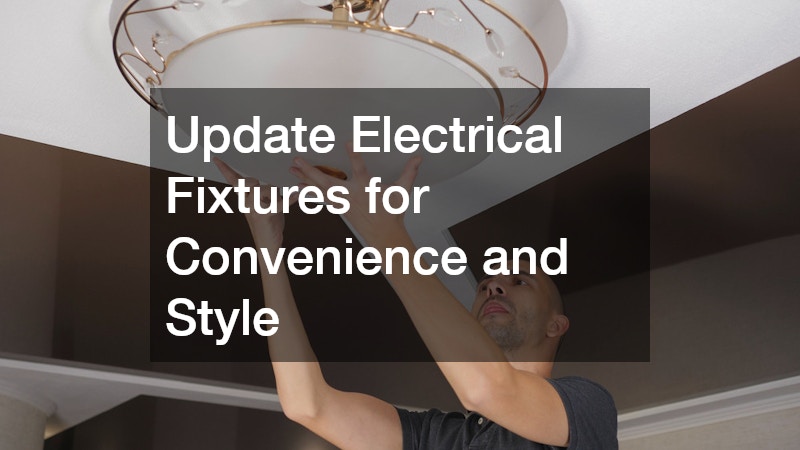 Update Electrical Fixtures for Convenience and Style