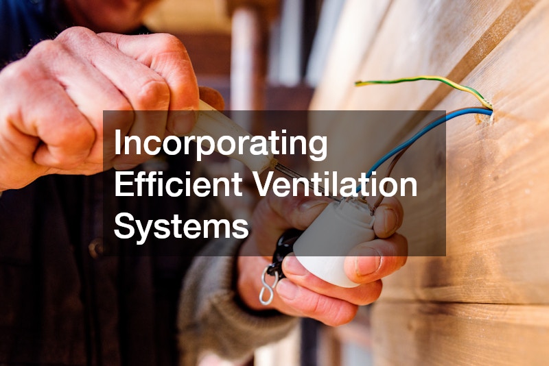 Incorporating Efficient Ventilation Systems