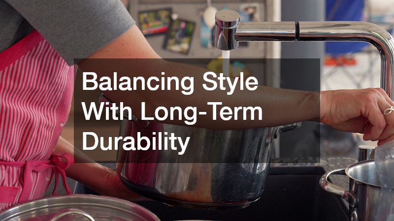 Balancing Style With Long-Term Durability