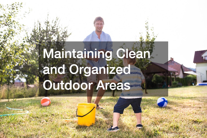 Maintaining Clean and Organized Outdoor Areas