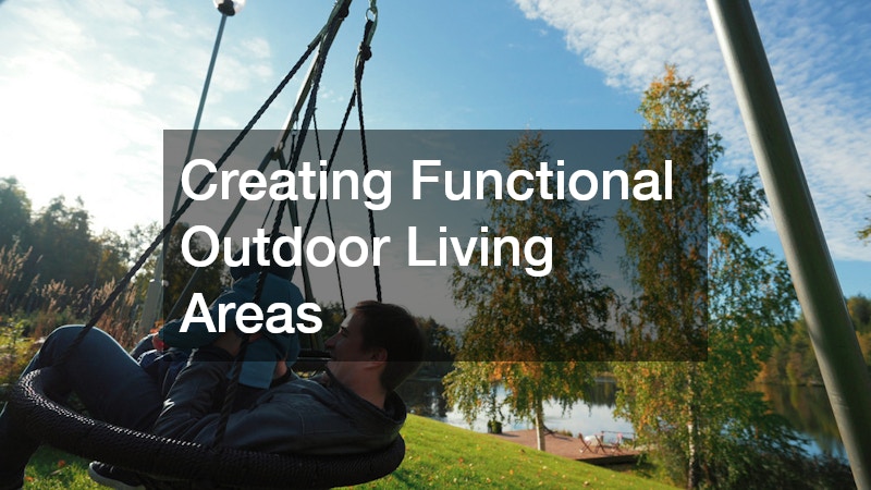 Creating Functional Outdoor Living Areas