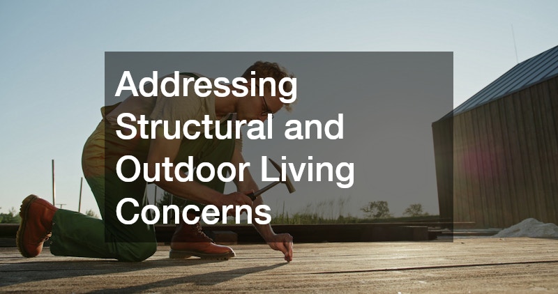 Addressing Structural and Outdoor Living Concerns