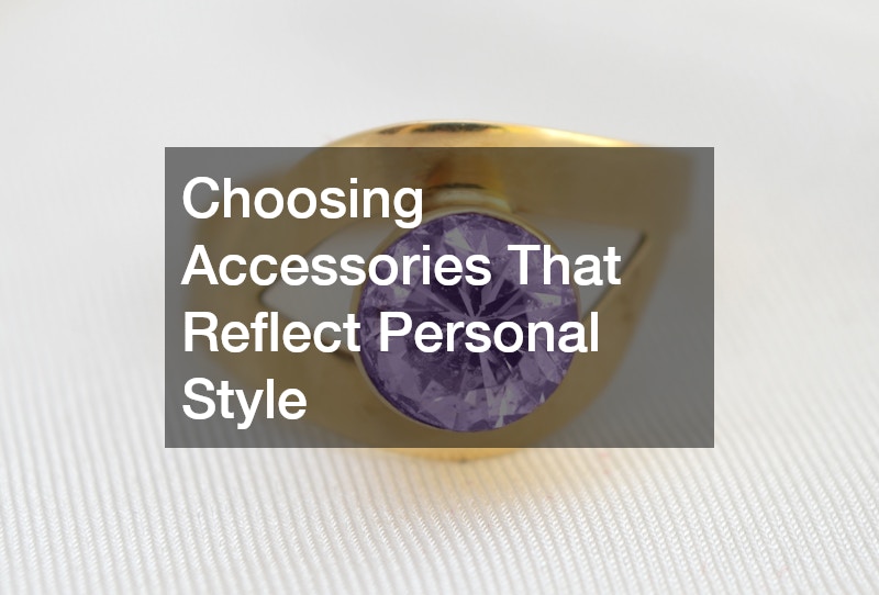 Choosing Accessories That Reflect Personal Style