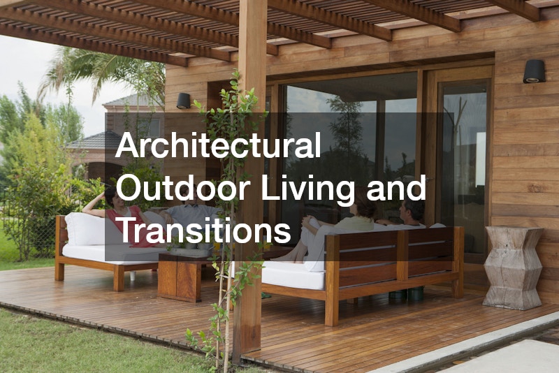 Architectural Outdoor Living and Transitions