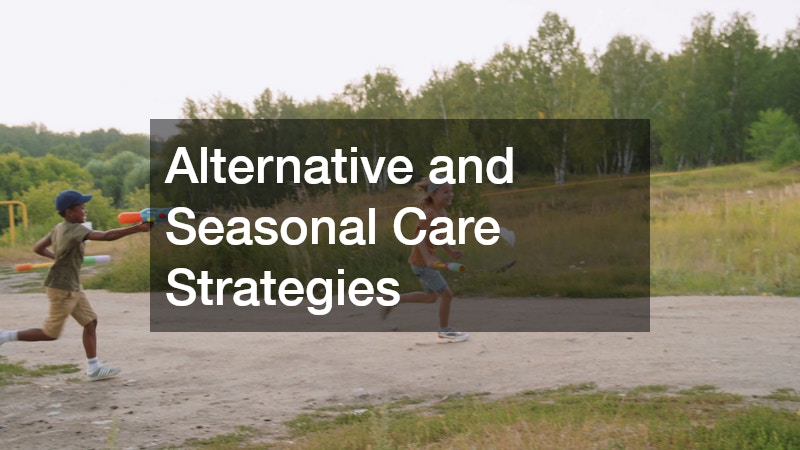 Alternative and Seasonal Care Strategies