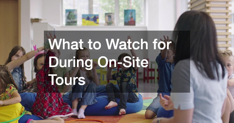 What to Watch for During On-Site Tours