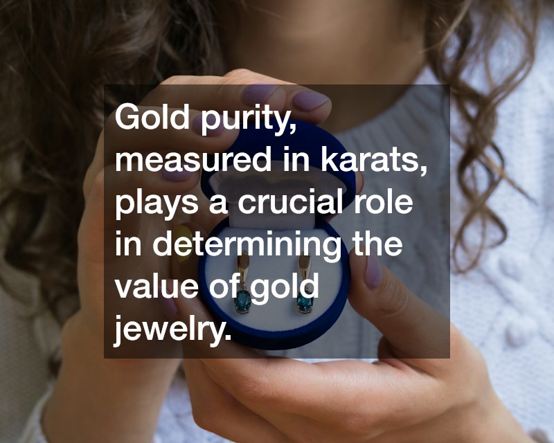 Gold purity, measured in karats, plays a crucial role in determining the value of gold jewelry.