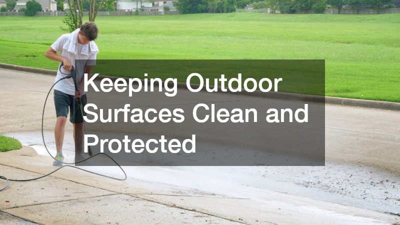 Keeping Outdoor Surfaces Clean and Protected