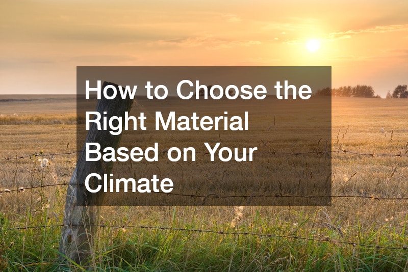 How to Choose the Right Material Based on Your Climate