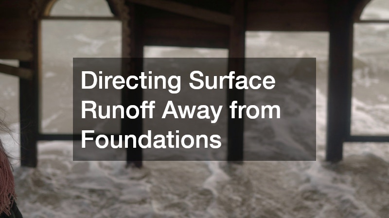 Directing Surface Runoff Away from Foundations