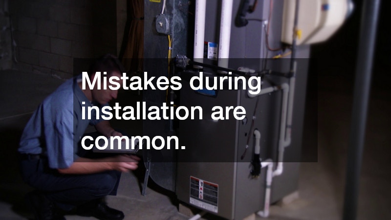 Mistakes during installation are common.