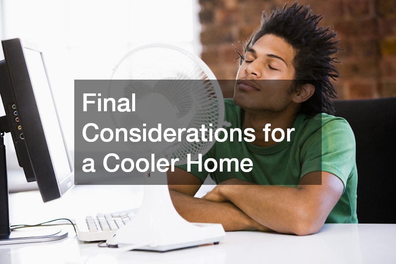 Final Considerations for a Cooler Home