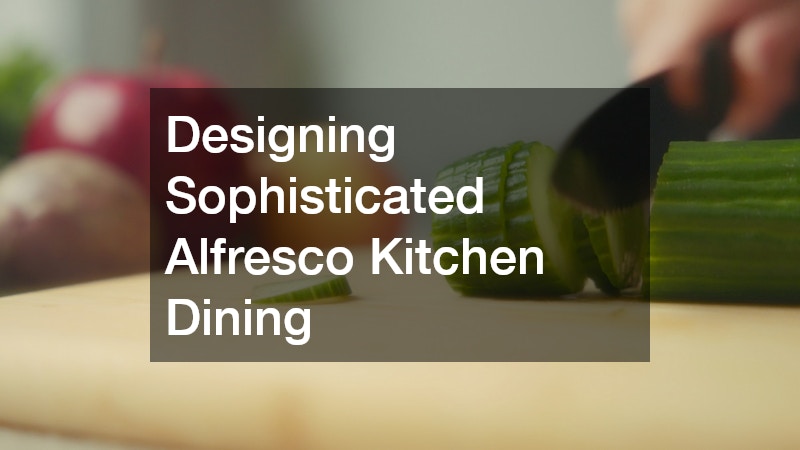 Designing Sophisticated Alfresco Kitchen Dining