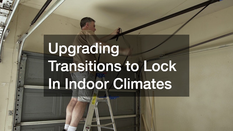 Upgrading Transitions to Lock In Indoor Climates