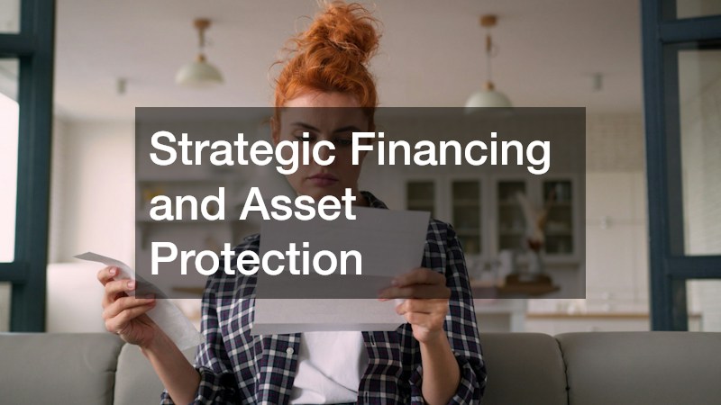 Strategic Financing and Asset Protection